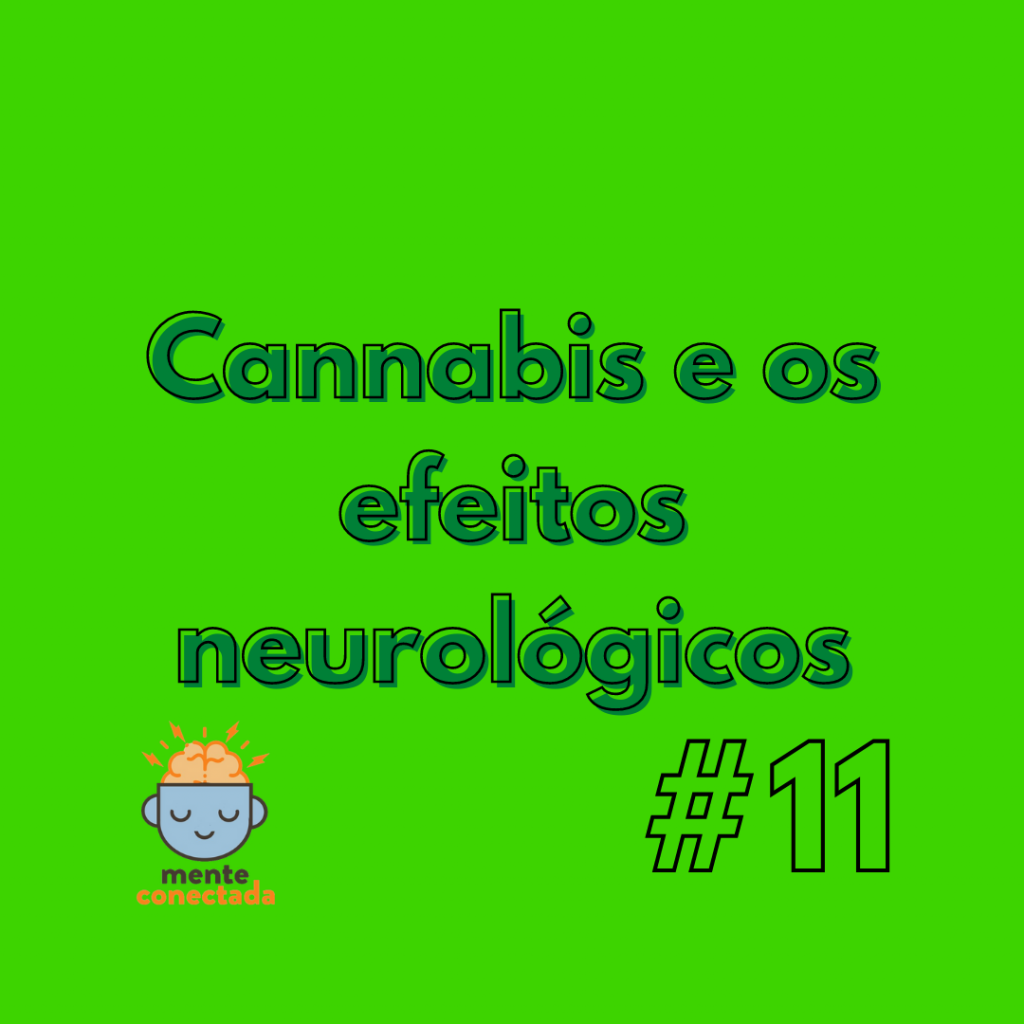#11 – Cannabis e os efeitos neurológicos