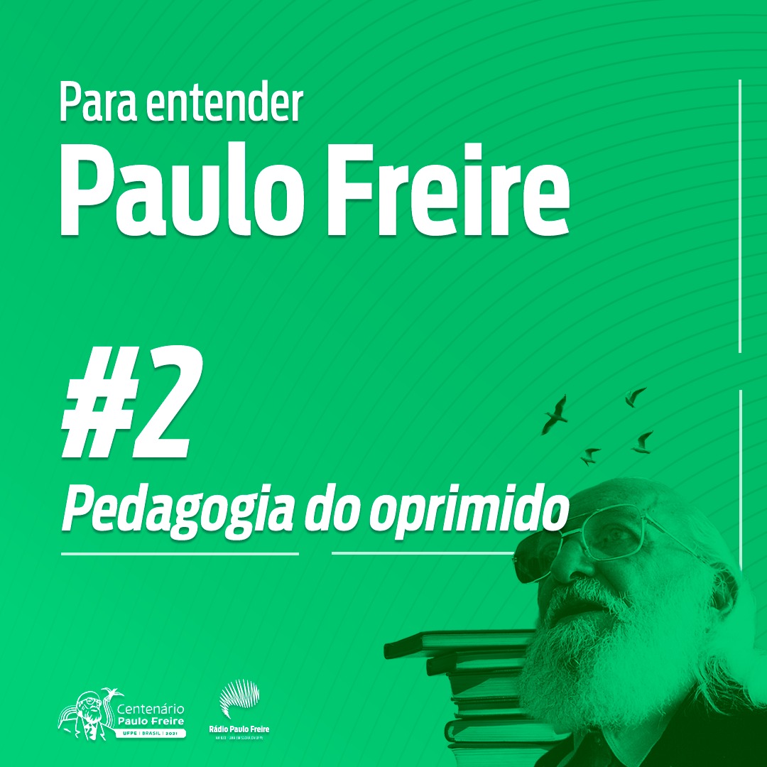 Para entender Paulo Freire - #2 - Pedagogia do Oprimido