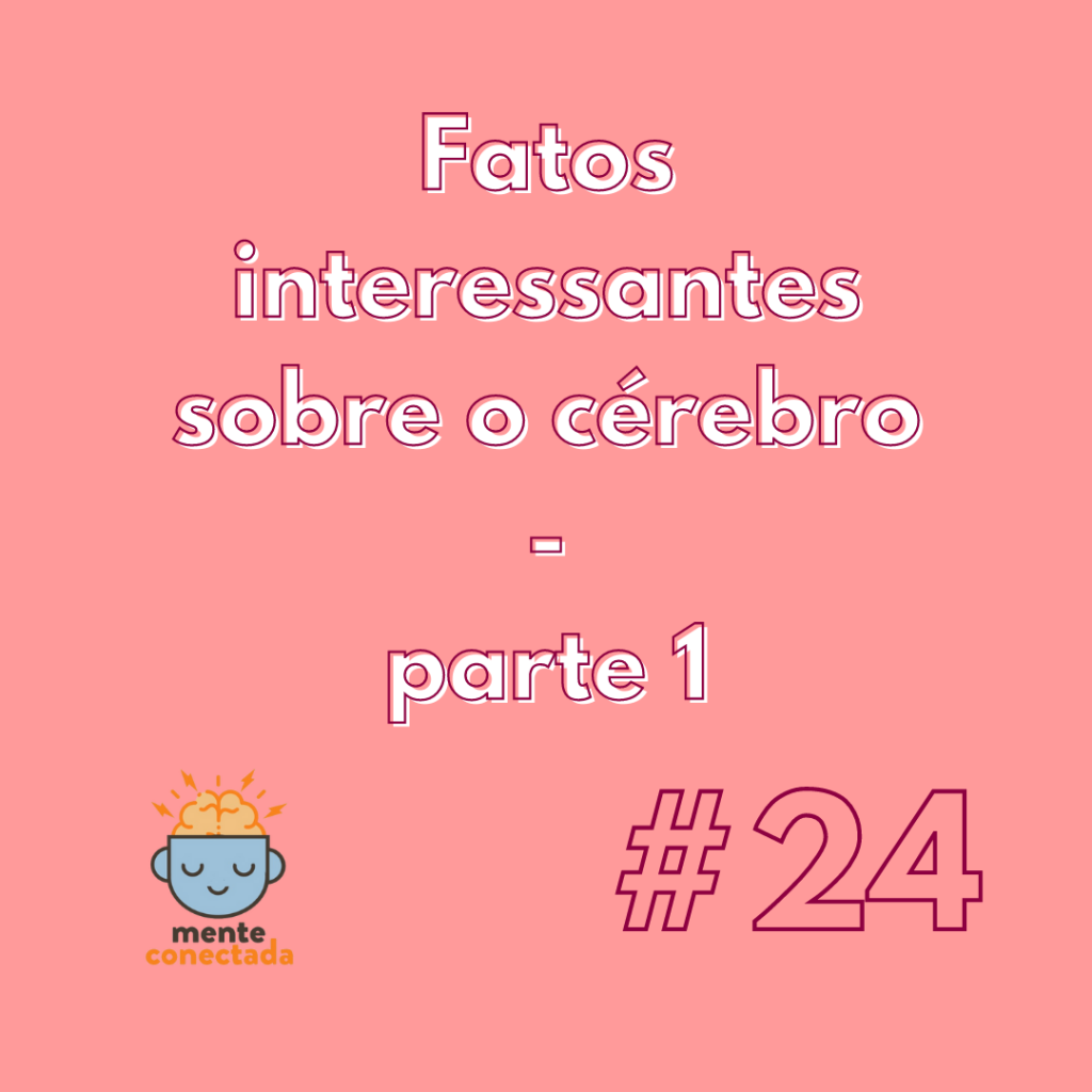 #24 – Fatos interessantes sobre o cérebro 1